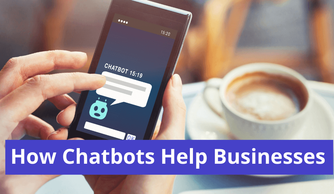 How Chatbots Help Businesses